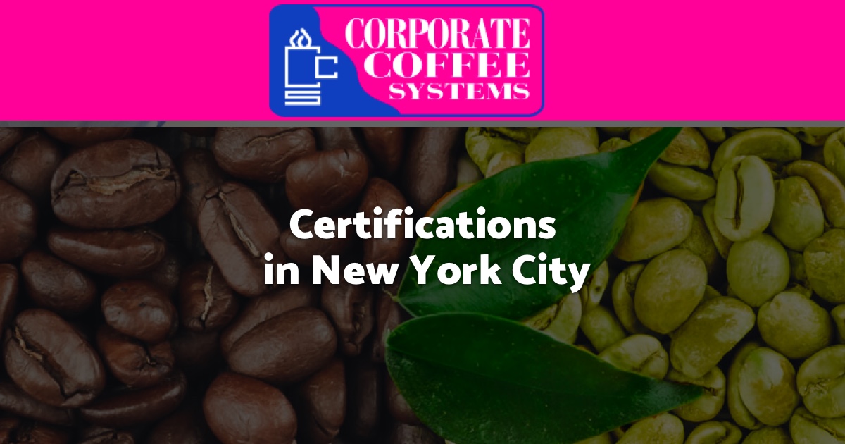 Office Coffee Sustainability Certifications in New York City